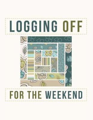 Book cover for Logging Off For The Weekend