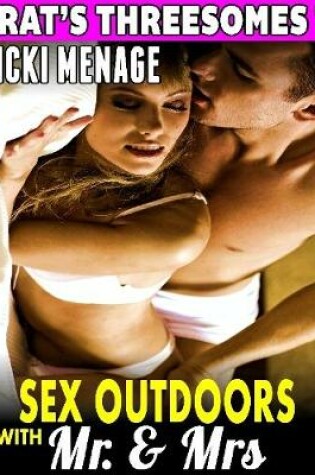 Cover of Sex Outdoors With Mr. & Mrs. : Brat’s Threesomes 7