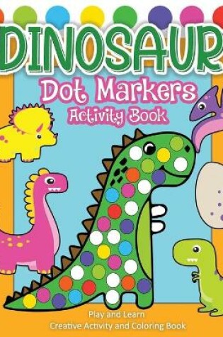 Cover of Dinosaur Dot Markers Activity Book