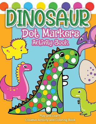 Book cover for Dinosaur Dot Markers Activity Book