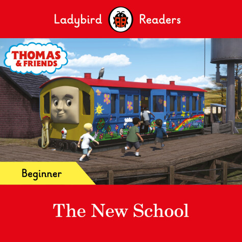 Book cover for Ladybird Readers Beginner Level - Thomas the Tank Engine - The New School (ELT G raded Reader)