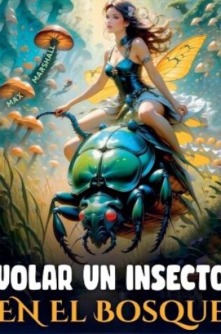 Cover of Volar un Insecto en el Bosque