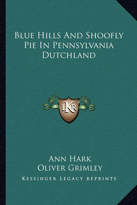 Book cover for Blue Hills and Shoofly Pie in Pennsylvania Dutchland