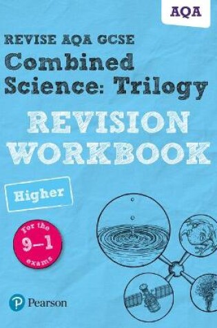 Cover of Pearson REVISE AQA GCSE (9-1) Combined Science: Trilogy Higher Revision Workbook: For 2024 and 2025 assessments and exams (Revise AQA GCSE Science 16)