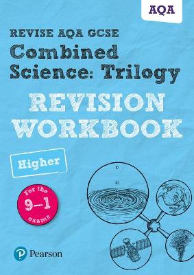 Book cover for Pearson REVISE AQA GCSE (9-1) Combined Science: Trilogy Higher Revision Workbook: For 2024 and 2025 assessments and exams (Revise AQA GCSE Science 16)