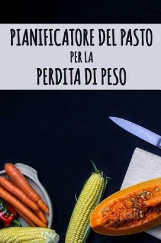 Cover of Pianificatore del Pasto per la Perdita di Peso
