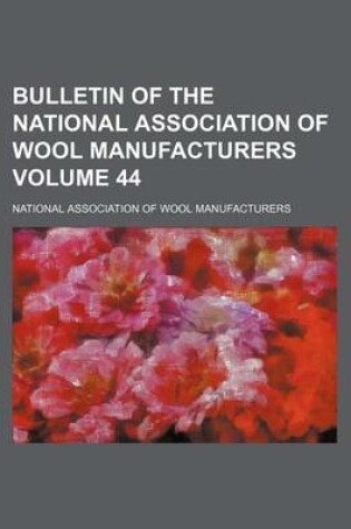 Cover of Bulletin of the National Association of Wool Manufacturers Volume 44