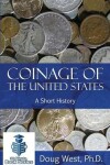 Book cover for Coinage of the United States ? A Short History