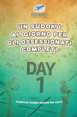 Book cover for Un Sudoku al giorno per gli ossessionati completi Rompicapi stampa grande per adulti