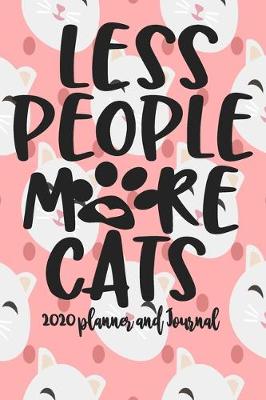 Book cover for 2020 Planner and Journal - Less People More Cats