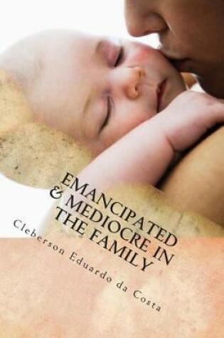 Cover of Emancipated & Mediocre in the Family