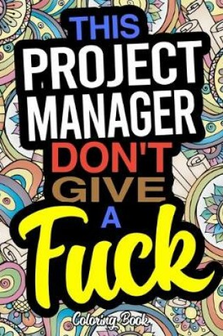 Cover of This Project Manager Don't Give A Fuck Coloring Book