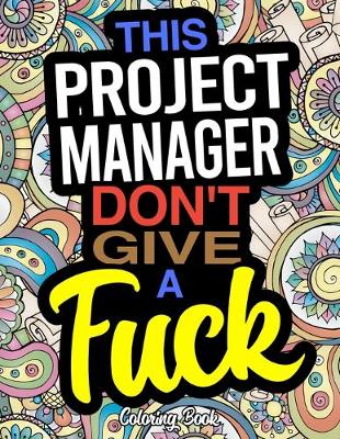 Book cover for This Project Manager Don't Give A Fuck Coloring Book