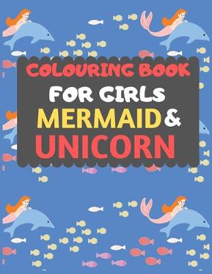 Book cover for Colouring Book For Girls Mermaid & Unicorn