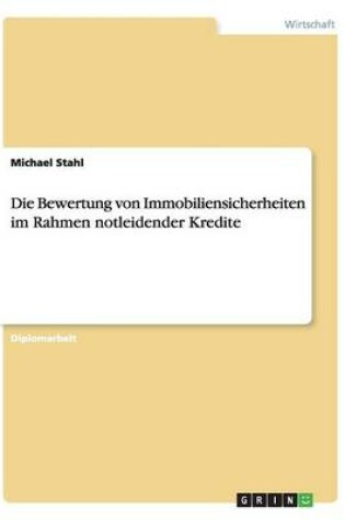 Cover of Die Bewertung von Immobiliensicherheiten im Rahmen notleidender Kredite