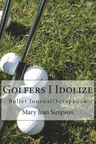 Cover of Golfers I Idolize