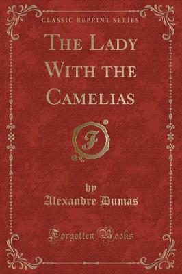 Book cover for The Lady with the Camelias (Classic Reprint)