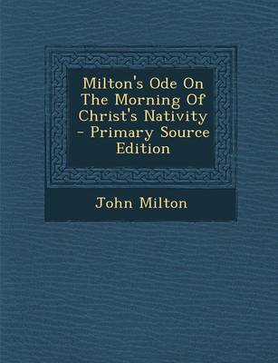 Book cover for Milton's Ode on the Morning of Christ's Nativity - Primary Source Edition