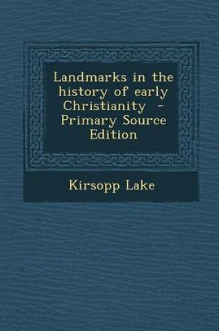 Cover of Landmarks in the History of Early Christianity - Primary Source Edition
