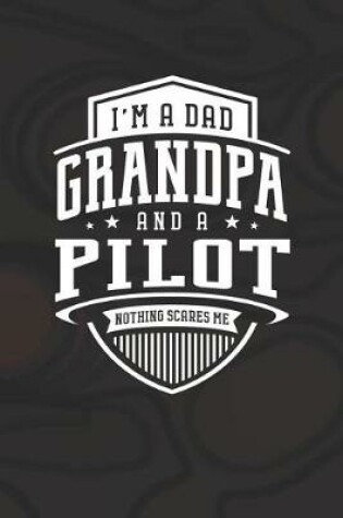 Cover of I'm A Dad Grandpa & A Pilot Nothing Scares Me