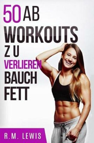 Cover of 50 AB Workouts Zu Verlieren Bauch Fett