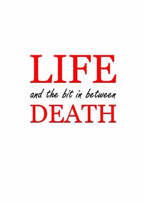 Book cover for Life, Death and the Bit in Between