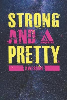 Book cover for Avinu Athletics - Strong and Pretty - Awesome - Inspirational Fitness Quote - Motivational Lifting Weights Gym Saying Journal