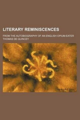 Cover of Literary Reminiscences (Volume 1); From the Autobiography of an English Opium-Eater