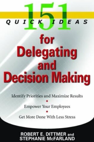 Cover of 151 Quick Ideas for Delegating and Decision Making