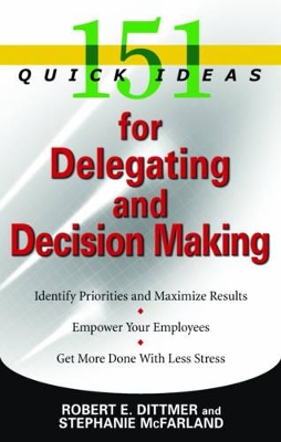 Book cover for 151 Quick Ideas for Delegating and Decision Making