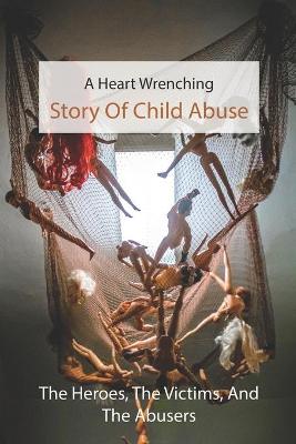 Cover of A Heart Wrenching Story Of Child Abuse