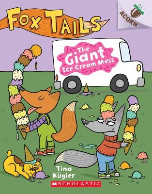 Book cover for The Giant Ice Cream Mess: An Acorn Book (Fox Tails #3)