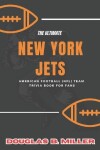 Book cover for The Ultimate New York Jets American Football (Nfl) Team Trivia Book For Fans