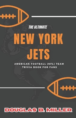 Cover of The Ultimate New York Jets American Football (Nfl) Team Trivia Book For Fans