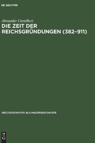 Cover of Die Zeit Der Reichsgrundungen (382-911)