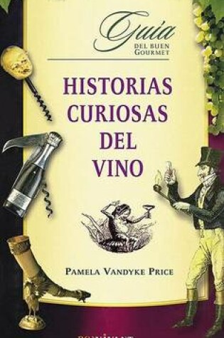 Cover of Historias Curiosas del Vino Guia del Buen Gourmet