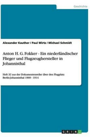 Cover of Anton H. G. Fokker - Ein niederlandischer Flieger und Flugzeughersteller in Johannisthal