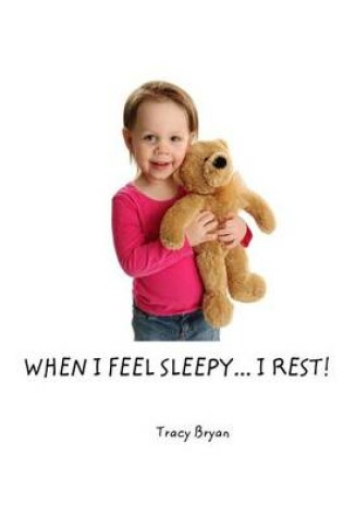 Cover of When I Feel Sleepy...I Rest!