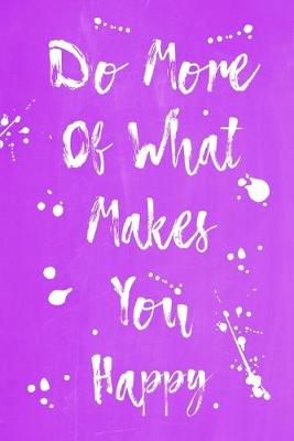 Book cover for Pastel Splatter Journal - Do More Of What Makes You Happy (Purple)