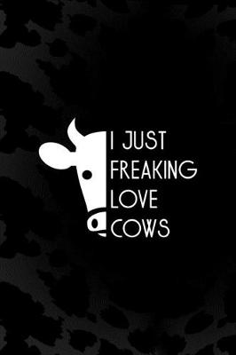 Book cover for I Just Freaking Love Cows