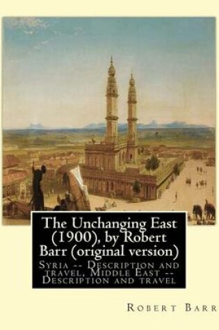 Cover of The Unchanging East (1900), by Robert Barr (original version)
