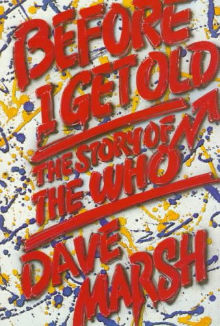 Book cover for Before I Get Old: the Story of the Who