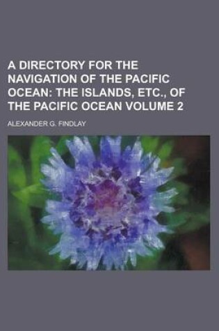 Cover of A Directory for the Navigation of the Pacific Ocean Volume 2