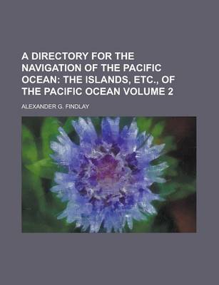 Book cover for A Directory for the Navigation of the Pacific Ocean Volume 2