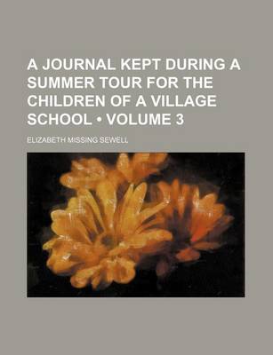 Book cover for A Journal Kept During a Summer Tour for the Children of a Village School (Volume 3)