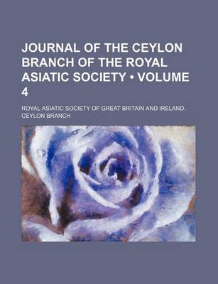 Book cover for The Journal of the Ceylon Branch of the Royal Asiatic Society of Great Britain & Ireland Volume 4