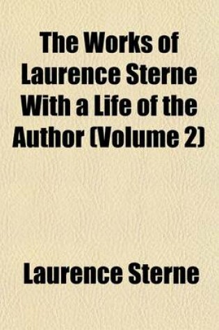 Cover of The Works of Laurence Sterne with a Life of the Author (Volume 2)