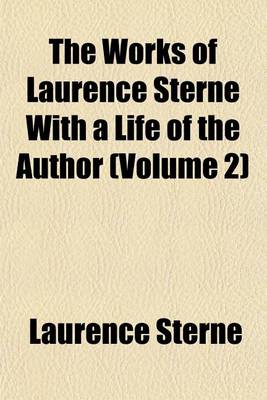 Book cover for The Works of Laurence Sterne with a Life of the Author (Volume 2)