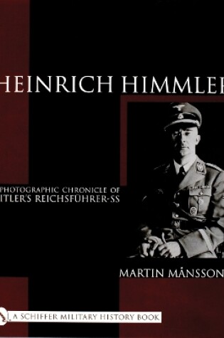 Cover of Heinrich Himmler: A Photographic Chronicle of Hitler's Reichsfuhrer-SS