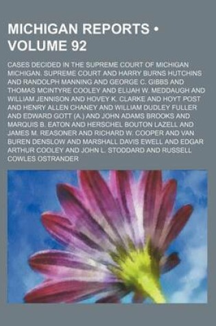 Cover of Michigan Reports (Volume 92); Cases Decided in the Supreme Court of Michigan